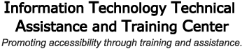 Information Technology Technical Assistance and Training Center: promoting accessibility through training and assistance