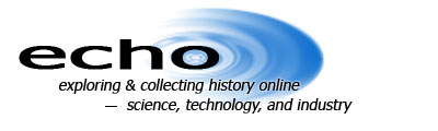 Echo: Exploring & Collecting History Online - Science, Technology, and Industry