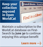 Keep your collection exposed in Open WorldCat: Maintain a subscription to WorldCat on FirstSearch by June 30, 2005